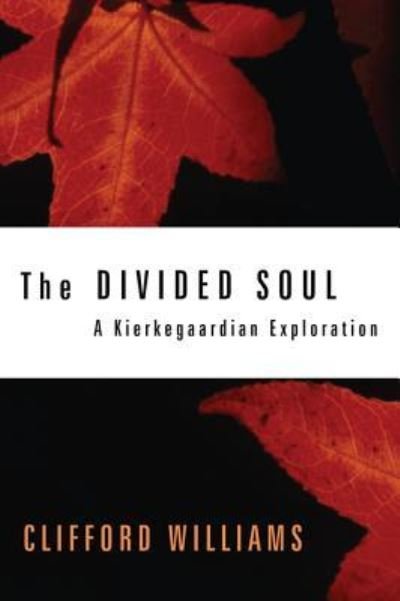The Divided Soul - Clifford Williams - Kirjat - Wipf & Stock Publishers - 9781498254304 - perjantai 3. heinäkuuta 2009