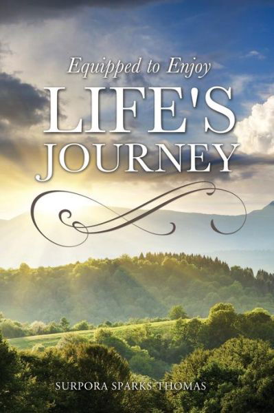 Equipped to Enjoy Life's Journey - Surpora Sparks-thomas - Książki - Xulon Press - 9781498410304 - 29 sierpnia 2014