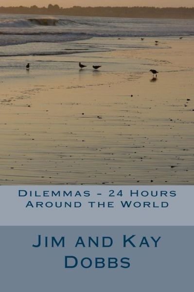Cover for Dobbs, Jim and Kay · Dilemmas - 24 Hours Around the World (Paperback Book) (2014)