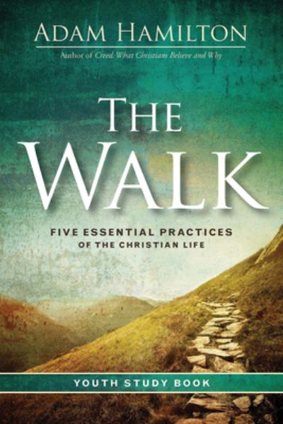 Walk Youth Study Book, The - Adam Hamilton - Books - Abingdon Press - 9781501891304 - December 17, 2019