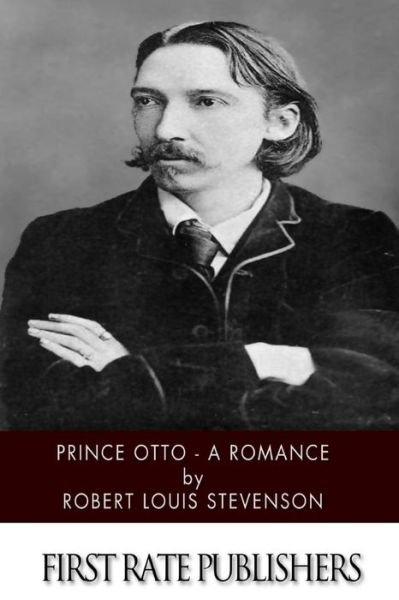 Prince Otto - a Romance - Robert Louis Stevenson - Livres - CreateSpace Independent Publishing Platf - 9781502328304 - 10 septembre 2014