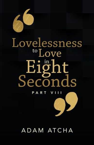 Cover for 0 Adam 0 Atcha 0 · Lovelessness to Love in Eight Seconds : Part VIII (Pocketbok) (2021)