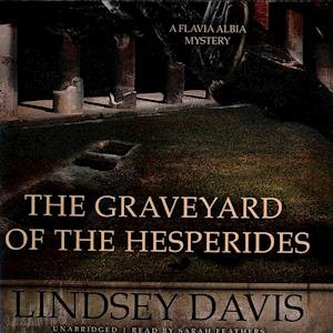 Cover for Lindsey Davis · The Graveyard of the Hesperides Lib/E (CD) (2016)
