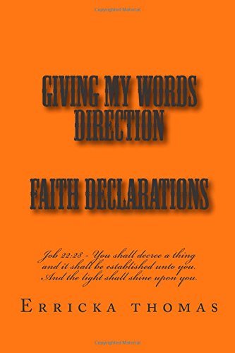 Giving My Words Direction: Faith Declarations - Erricka Y Thomas - Books - CreateSpace Independent Publishing Platf - 9781505215304 - November 25, 2014