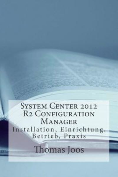 Cover for Thomas Joos · System Center 2012 R2 Configuration Manager (Paperback Book) (2014)