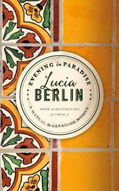Cover for Lucia Berlin · Evening in Paradise - More Stories (N/A) (2018)