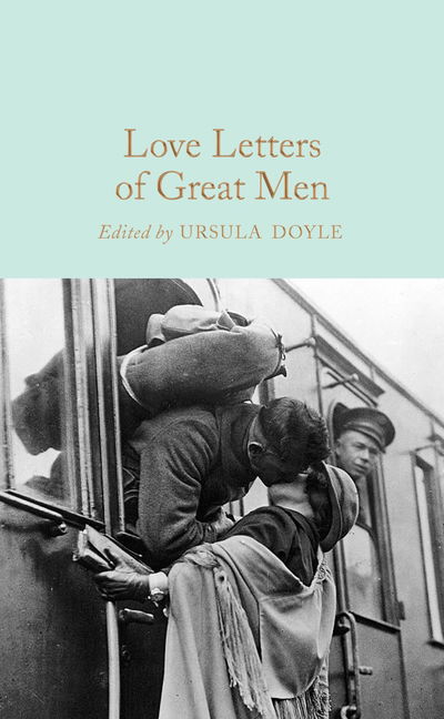 Cover for Doyle, Ursula (Ed) · Love Letters of Great Men - Macmillan Collector's Library (Innbunden bok) (2019)