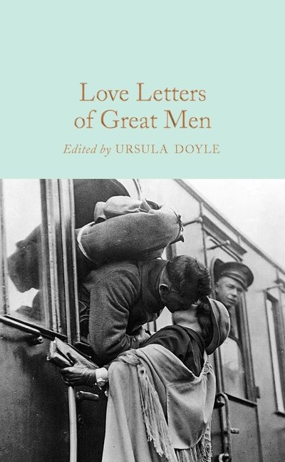 Cover for Doyle, Ursula (Ed) · Love Letters of Great Men - Macmillan Collector's Library (Hardcover bog) (2019)