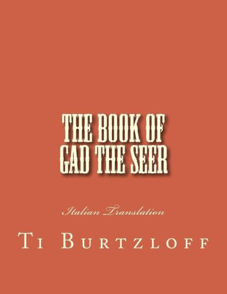 Cover for Ti Burtzloff · The Book of Gad the Seer: Italian Translation (Pocketbok) (2015)