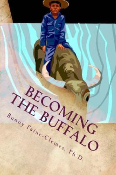 Cover for Bunny Paine-clemes Phd · Becoming the Buffalo: Writing with Attunement to (Paperback Book) (2015)