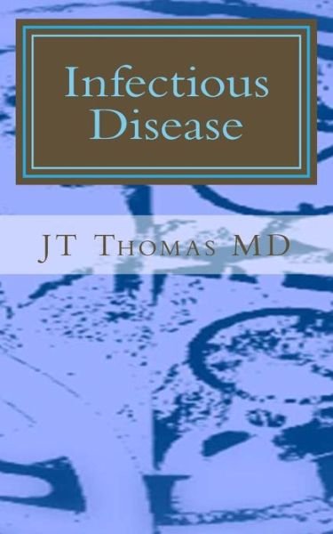 Infectious Disease: Fast Focus Study Guide - Jt Thomas Md - Books - Createspace - 9781512343304 - May 23, 2015