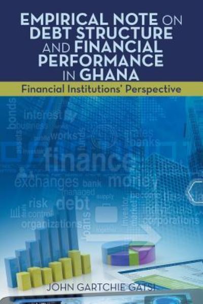Cover for John Gartchie Gatsi · Empirical Note on Debt Structure and Financial Performance in Ghana (Paperback Book) (2016)