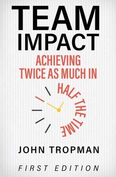 Cover for John Tropman · Team Impact: Achieving Twice as Much in Half the Time (Paperback Book) (2017)