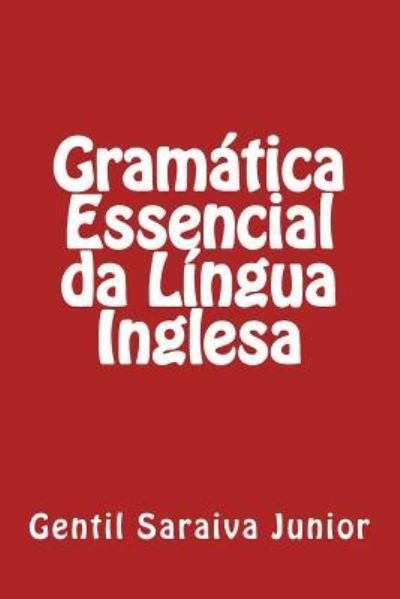 Cover for Gentil Saraiva Junior · Gramatica Essencial da Lingua Inglesa (Pocketbok) (2015)