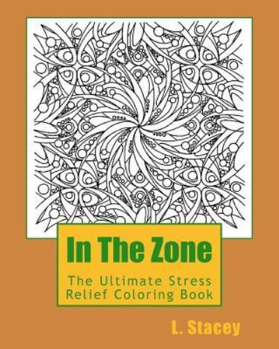 In The Zone - L Stacey - Books - Createspace Independent Publishing Platf - 9781518763304 - October 24, 2015