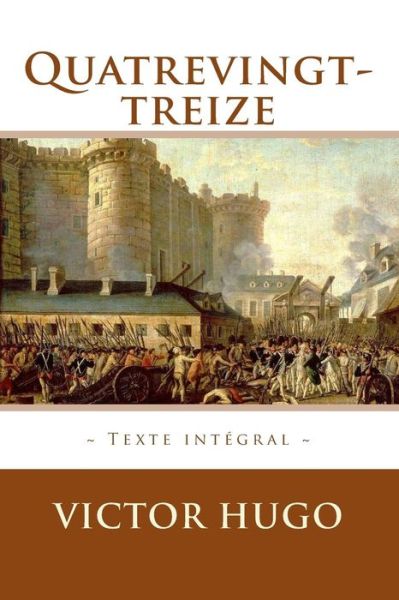 Quatrevingt-treize - Victor Hugo - Books - Createspace Independent Publishing Platf - 9781519344304 - November 17, 2015