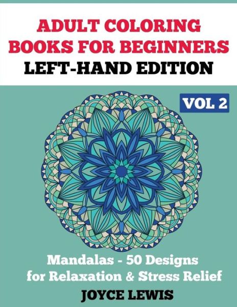 Cover for Joyce Lewis · Adult Coloring Books for Beginners - Left-Hand Edition Vol 2 (Paperback Book) (2016)