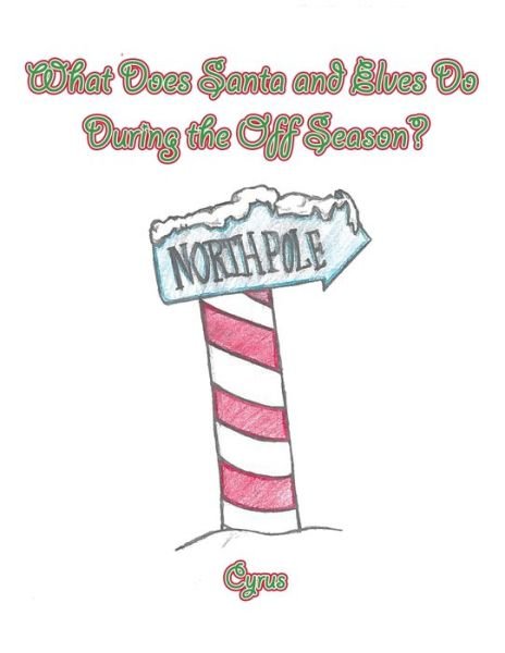 Cover for Cyrus · What Does Santa and Elves Do During the Off Season? (Paperback Bog) (2016)