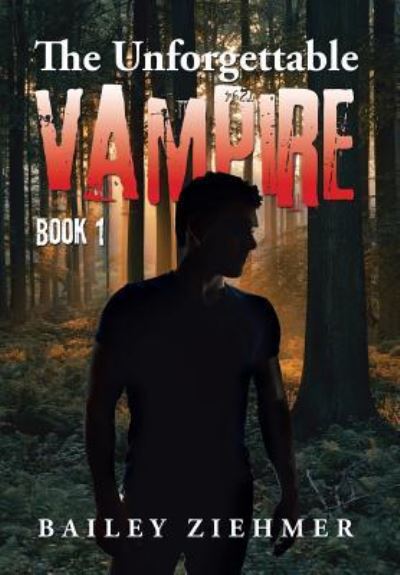 Cover for Bailey Ziehmer · The Unforgettable Vampire (Hardcover Book) (2016)