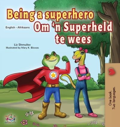 Cover for Liz Shmuilov · Being a Superhero (English Afrikaans Bilingual Book for Kids) (Hardcover bog) (2021)