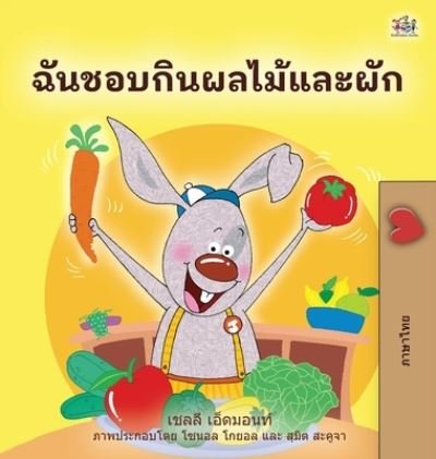 Cover for Shelley Admont · I Love to Eat Fruits and Vegetables (Thai Book for Kids) (Hardcover Book) (2022)