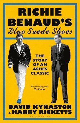 Cover for David Kynaston · Richie Benaud’s Blue Suede Shoes: The Story of an Ashes Classic (Taschenbuch) (2025)