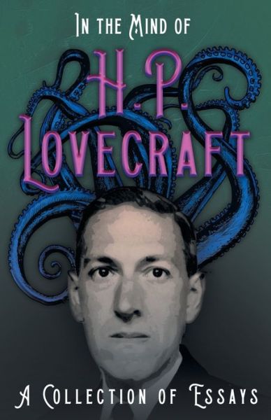 In the Mind of H. P. Lovecraft - A Collection of Essays - H P Lovecraft - Książki - Read Books - 9781528717304 - 4 czerwca 2020