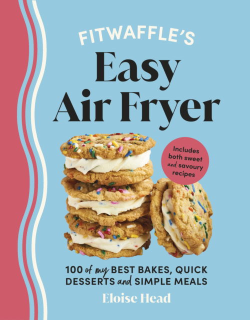 Cover for Eloise Head · Fitwaffle’s Easy Air Fryer: 100 of my best bakes, quick desserts and simple meals (Hardcover Book) (2025)