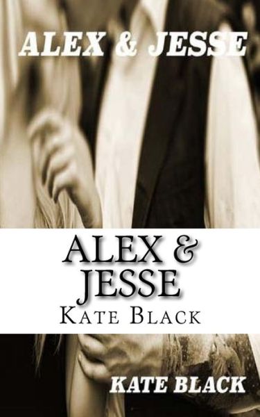 Cover for Kate Black · Alex &amp; Jesse (Paperback Book) (2016)