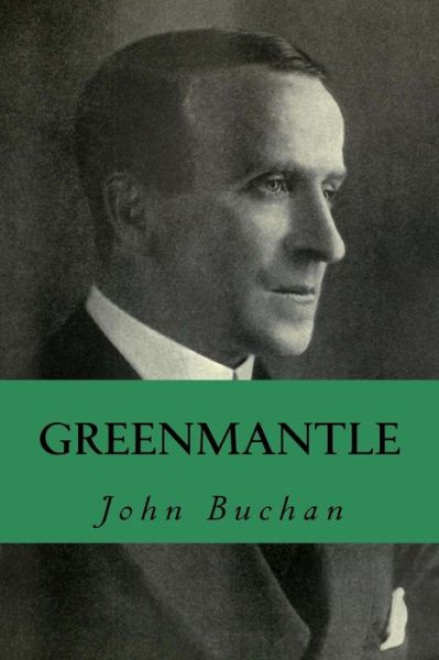 Greenmantle - John Buchan - Books - Createspace Independent Publishing Platf - 9781532820304 - April 19, 2016