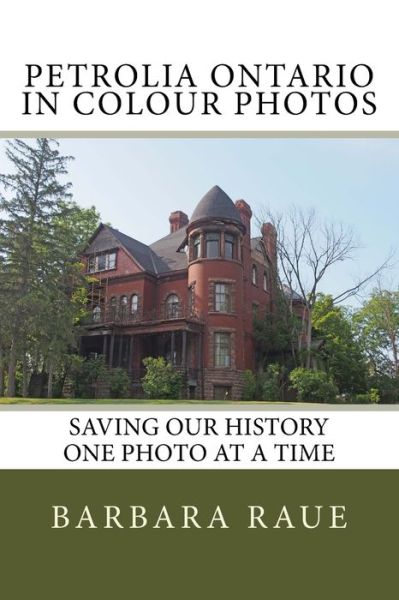 Petrolia Ontario in Colour Photos - Barbara Raue - Libros - Createspace Independent Publishing Platf - 9781534699304 - 16 de junio de 2016