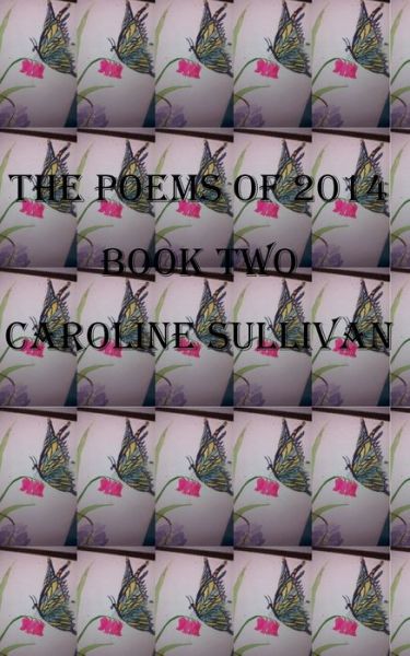 Cover for Caroline Sullivan · The Poems of 2014 Book Two (Paperback Book) (2016)