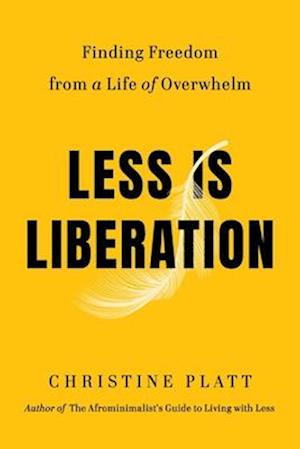 Cover for Christine Platt · Less Is Liberation: Finding Freedom from a Life of Overwhelm (Hardcover bog) (2025)