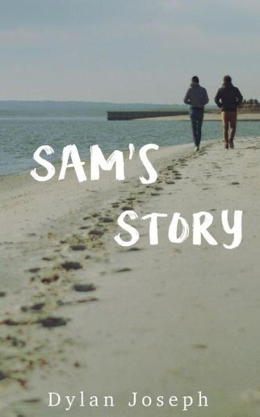 Sam's Story It was good, good for my health. - Dylan Joseph - Bøger - Createspace Independent Publishing Platf - 9781539681304 - 4. januar 2017