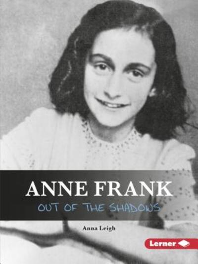 Cover for Anna Leigh · Anne Frank: Out of the Shadows - Gateway Biographies (Paperback Book) (2019)