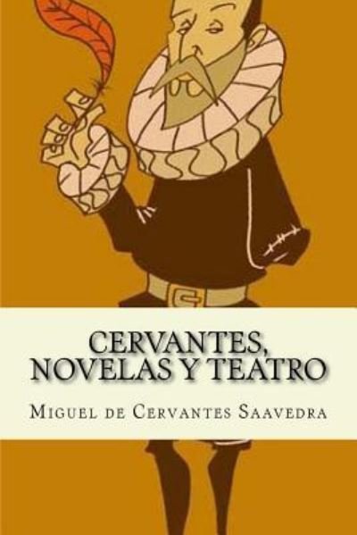 Cover for Miguel de Cervantes Saavedra · Cervantes, Novelas y Teatro (Pocketbok) (2017)