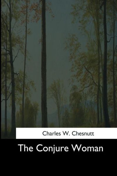 Cover for Charles W Chesnutt · The Conjure Woman (Paperback Book) (2017)