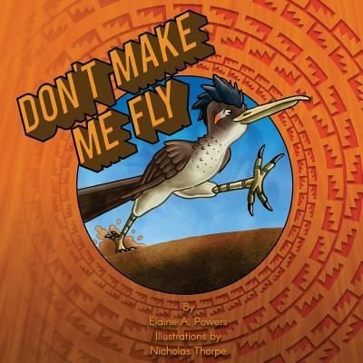 Cover for Elaine a Powers · Don't Make Me Fly (Taschenbuch) (2017)