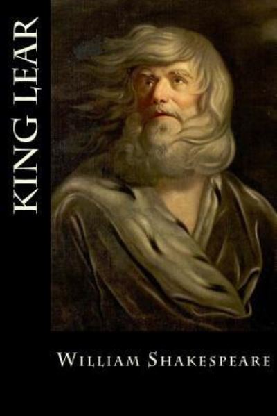 King Lear - William Shakespeare - Books - Createspace Independent Publishing Platf - 9781548575304 - July 9, 2017