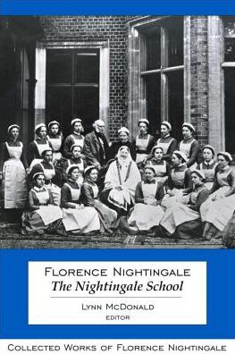 Florence Nightingale: The Nightingale School - Lynn McDonald - Kirjat - Wilfrid Laurier University Press - 9781554585304 - perjantai 13. joulukuuta 1901