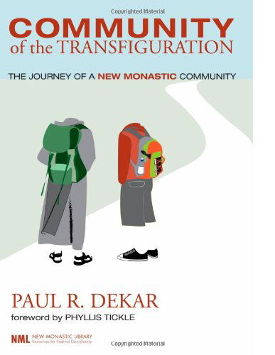 Cover for Paul R. Dekar · Community of the Transfiguration: the Journey of a New Monastic Community (New Monastic Library: Resources for Radical Discipleship) (Paperback Book) (2008)