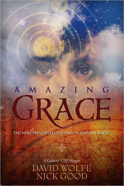 Cover for David Wolfe · Amazing Grace: The Nine Principles of Living in Natural Magic (Paperback Book) (2008)