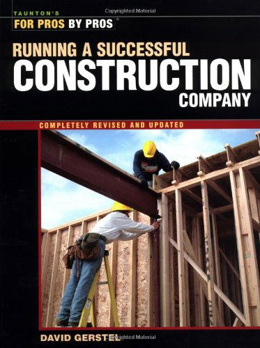 Cover for David Gerstel · Running a Successful Construction Company (For Pros, by Pros) (Paperback Book) [Revised, Updated Ed. edition] (2002)