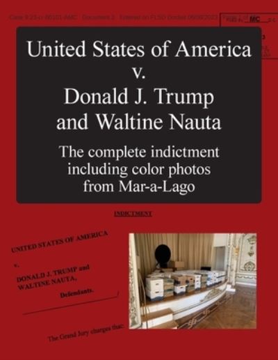 Cover for Department of Justice · United States of America V. Donald J. Trump and Waltine Nauta (Book) (2023)