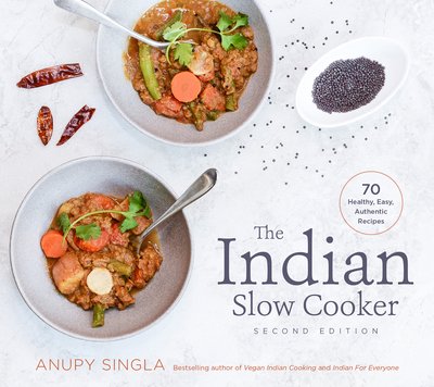 Cover for Anupy Singla · The Indian Slow Cooker: 70 Healthy, Easy, Authentic Recipes (Paperback Book) [2 New edition] (2018)