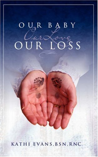 Cover for Kathi Evans · Our Baby, Our Love, Our Loss (Paperback Book) (2007)