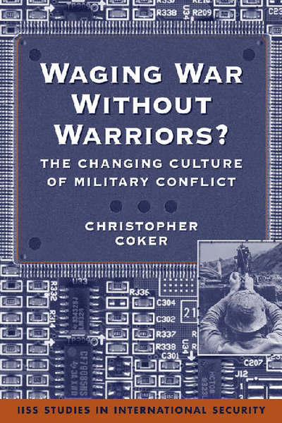 Cover for Christopher Coker · Waging War without Warriors?: The Changing Culture of Military Conflict (Paperback Book) (2002)