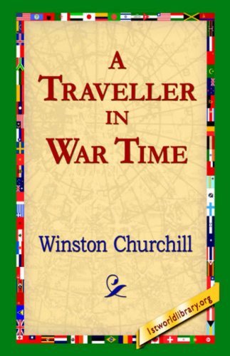 A Traveller in War Time - Winston Churchill - Books - 1st World Library - Literary Society - 9781595401304 - September 1, 2004