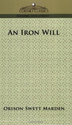 Cover for Orison Swett Marden · An Iron Will (Cosimo Classics Personal Development) (Paperback Book) (2005)
