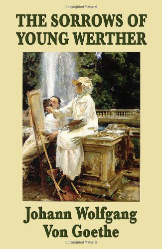 The Sorrows of Young Werther - Johann Wolfgang Von Goethe - Books - Wilder Publications - 9781604596304 - February 5, 2009